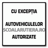 Cu excepția autovehiculelor autorizate