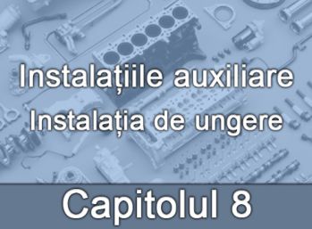 Capitolul VIII - Instalația de ungere