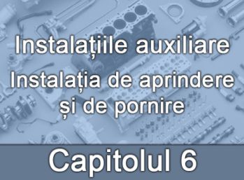 Capitolul VI - Instalația de aprindere și de pornire