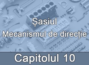 Capitolul X - Mecanismul de direcție