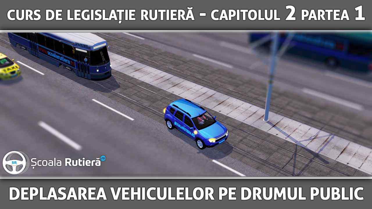 Capitolul 2 - partea 1 - Deplasarea vehiculelor pe drumul public