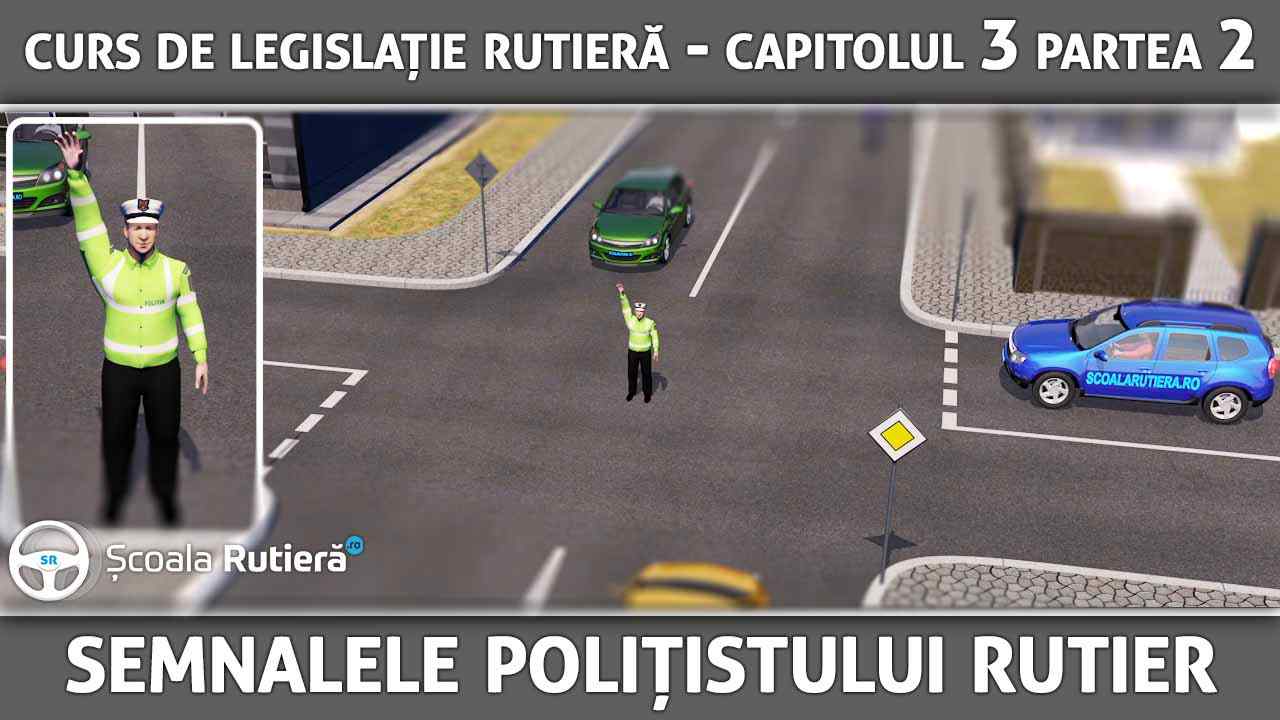 Capitolul 3 - partea 2 - Semnalele polițistului rutier