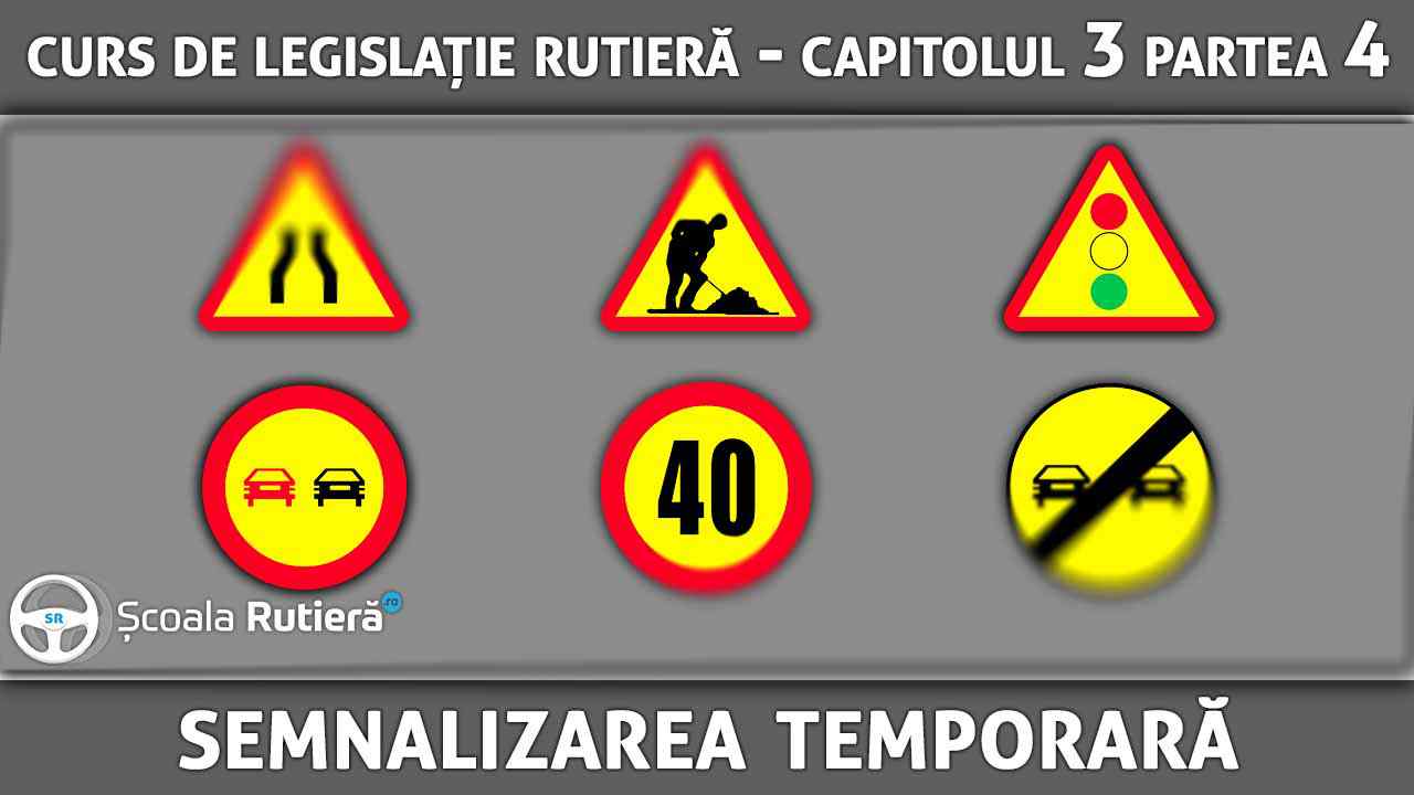 Capitolul 3 - partea 4 - Semnalizarea temporară