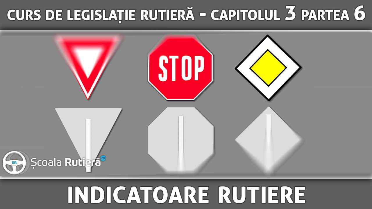 Capitolul 3 - partea 6 - Indicatoare rutiere