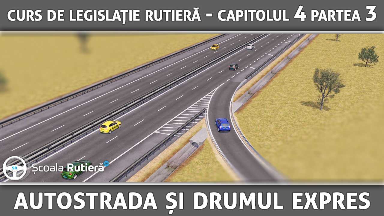 Capitolul 4 - partea 3 - Autostrada și Drumul Expres