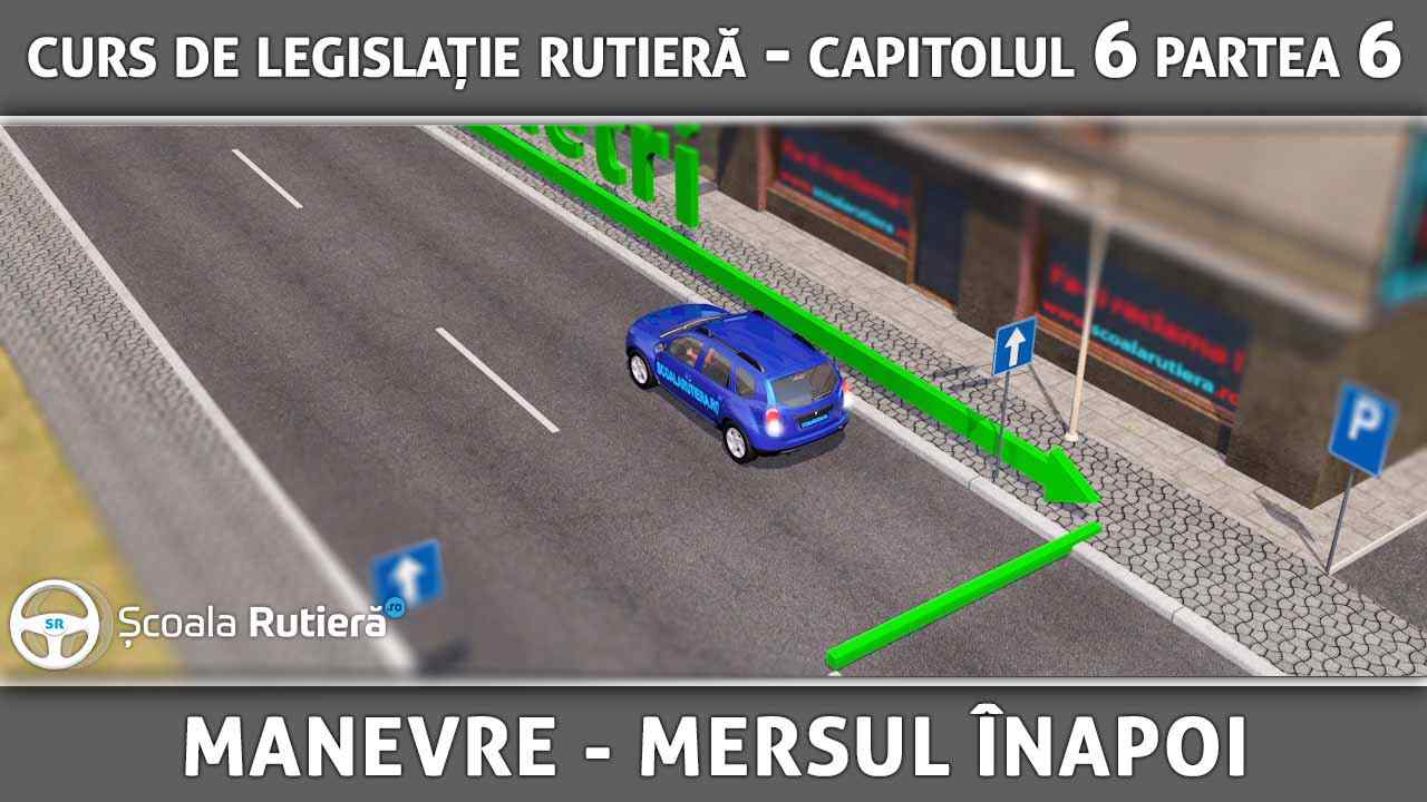 Capitolul 6 - partea 6 - manevre - mersul înapoi