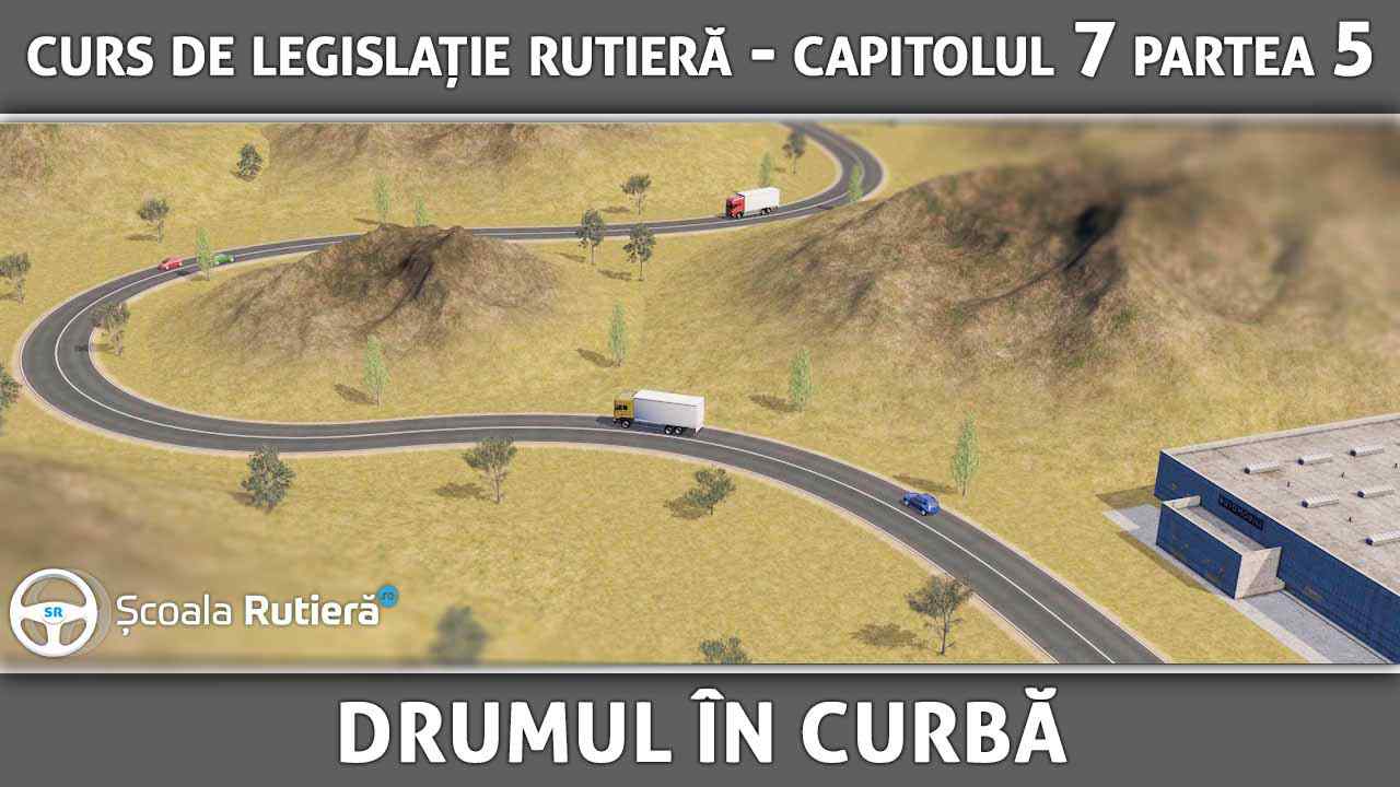 Capitolul 7 - partea 5 - drumul în curbă