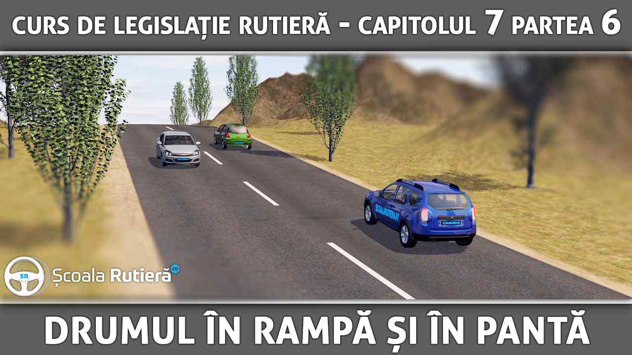 Capitolul 7 - partea 6 - drumul în rampă și în pantă