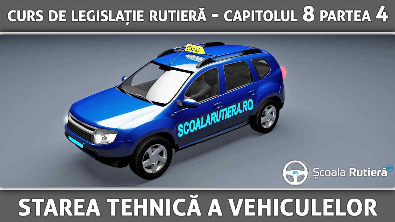 Capitolul 8 - partea 4 - Starea tehnică a vehiculelor