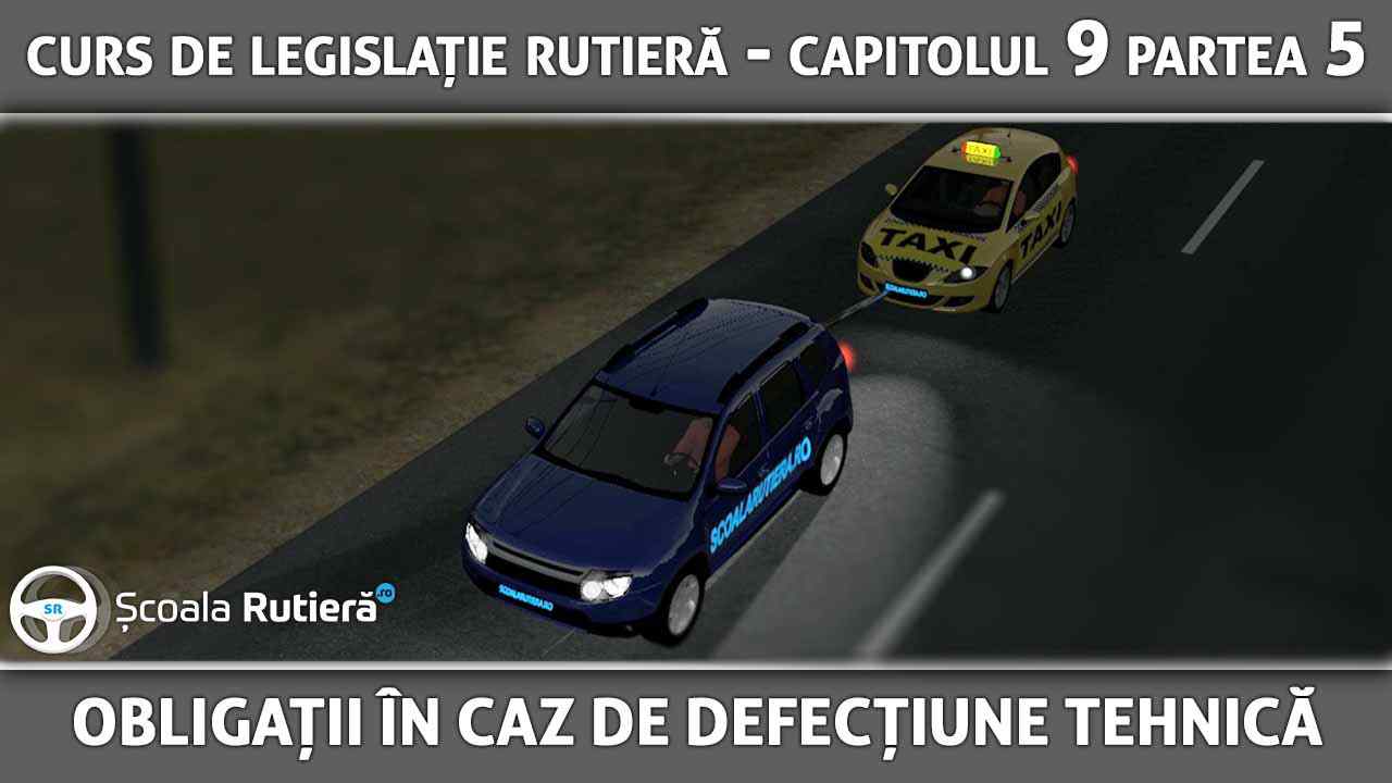 Capitolul 9 - partea 5 - Obligațiile conducătorilor auto în caz de defecțiune tehnică