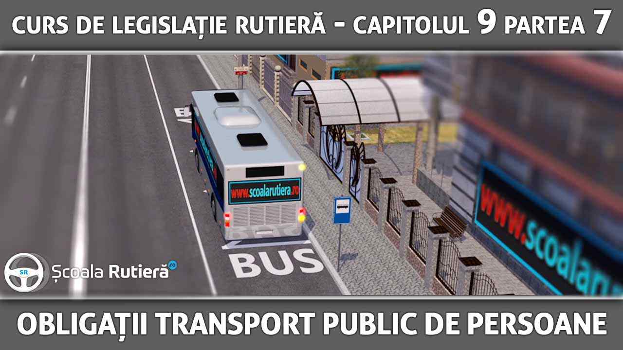 Capitolul 9 - partea 7 - Obligațiile conducătorilor auto de transport public de persoane