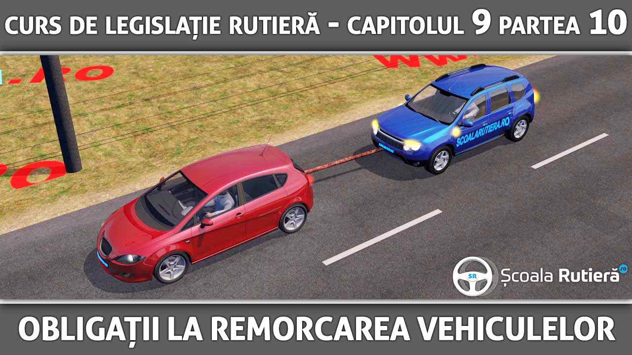 Capitolul 9 - partea 10 - Obligațiile conducătorilor auto la remorcarea vehiculelor