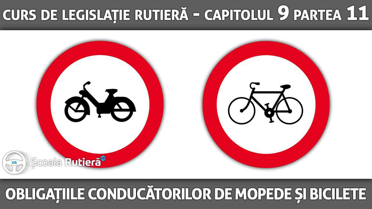 Capitolul 9 - partea 11 - Obligațiile conducătorilor de mopede, biciclete și trotinete electrice