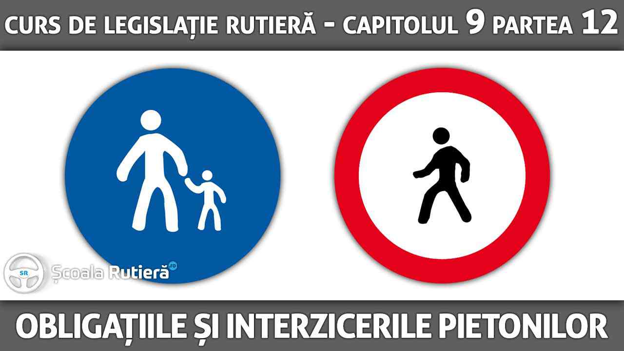 Capitolul 9 - partea 12 - Obligații și interziceri pietoni