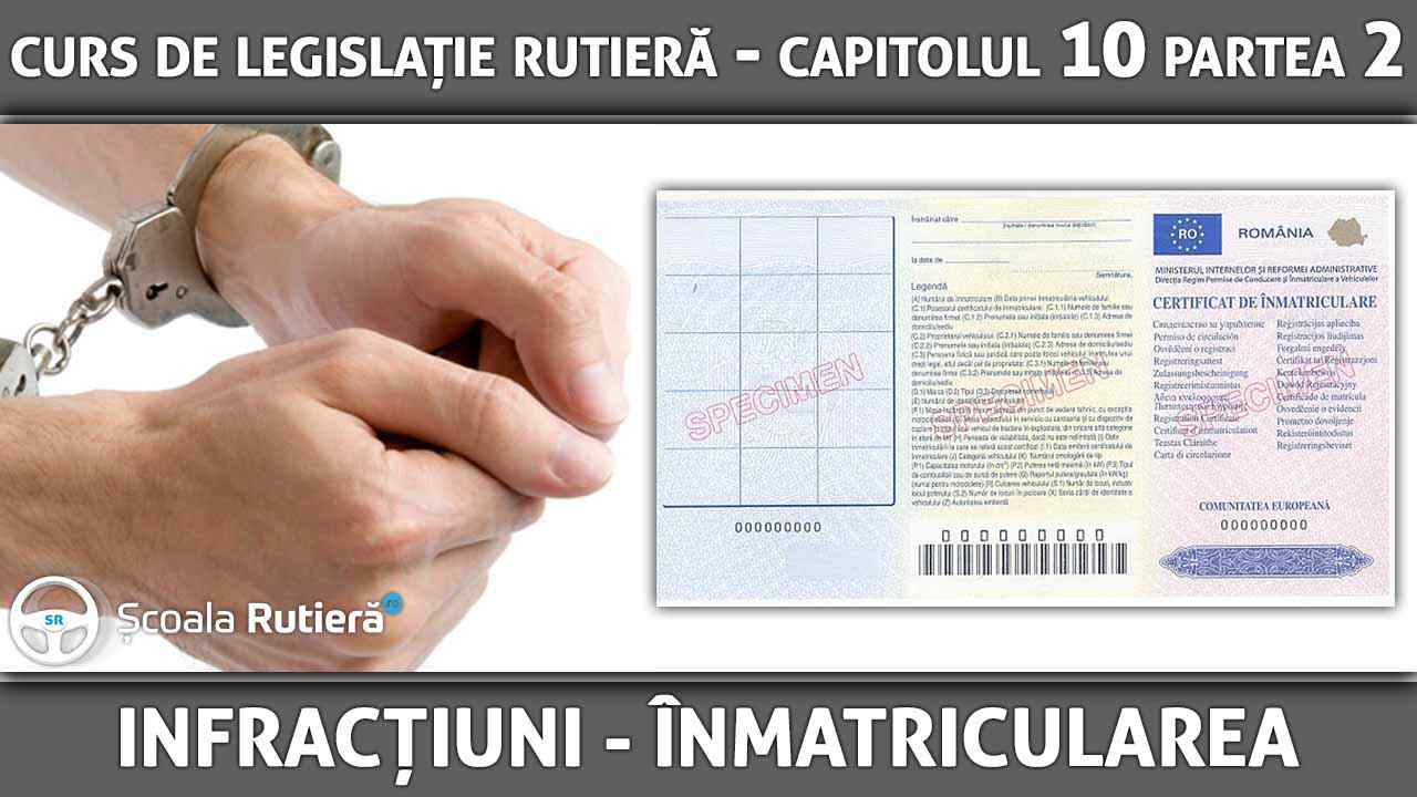 Capitolul 10 - partea 2 - Infracțiuni - Conducerea unui vehicul neînmatriculat