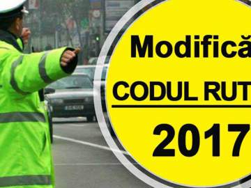 Modificări în CODUL RUTIER 2017