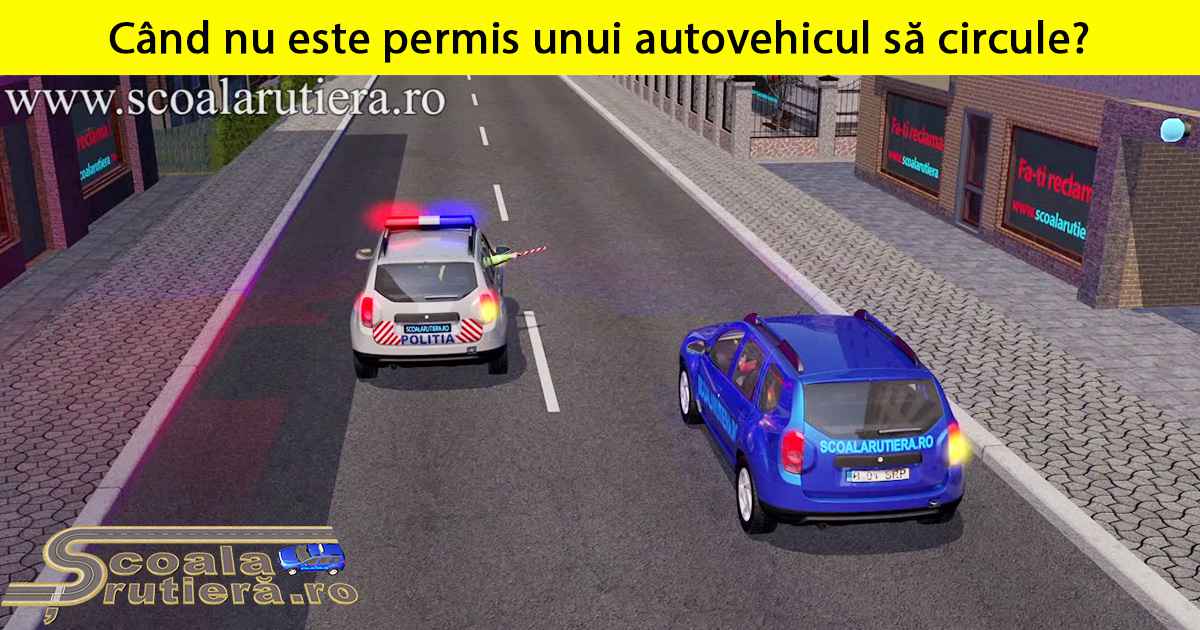 Chestionare auto: Nu este permis unui autovehicul să circule atunci ...