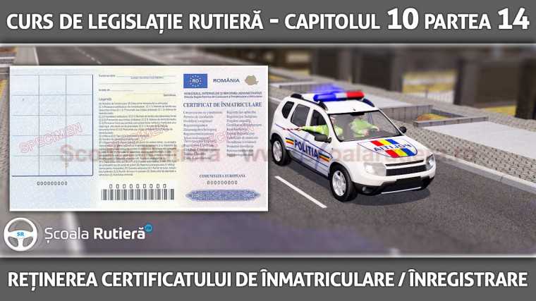 Codul Rutier - Reținerea certificatului de înmatriculare sau înregistrare